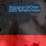 Kuzugrup GYO 2025 kârından temettü dağıtmayacak