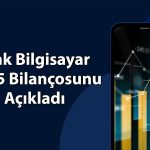 Link Bilgisayar’dan 2025’te 320 milyon TL net kar