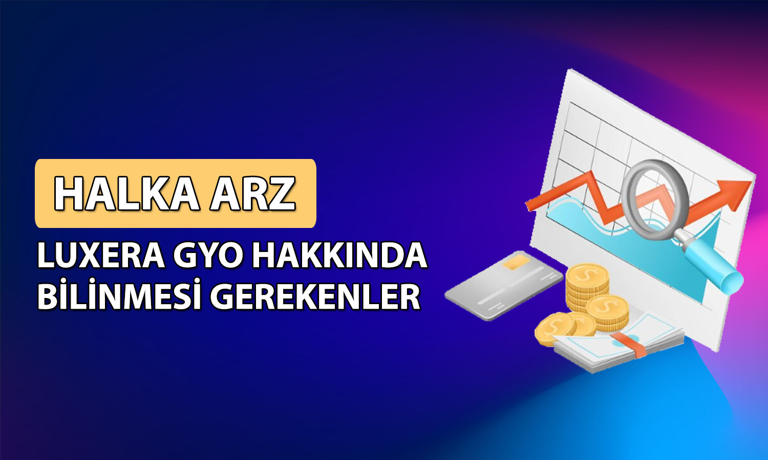 Luxera GYO halka arzı hakkında bilinmesi gerekenler