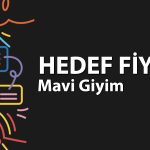 MAVI 4Ç25 bilançosundan güç alıyor: Hissede hedef fiyat ne?