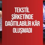 Menderes Tekstil’de 2025 için temettü dağıtılmayacak