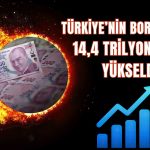 Merkezi yönetim borcunda yeni rekor: 14,4 trilyon TL!