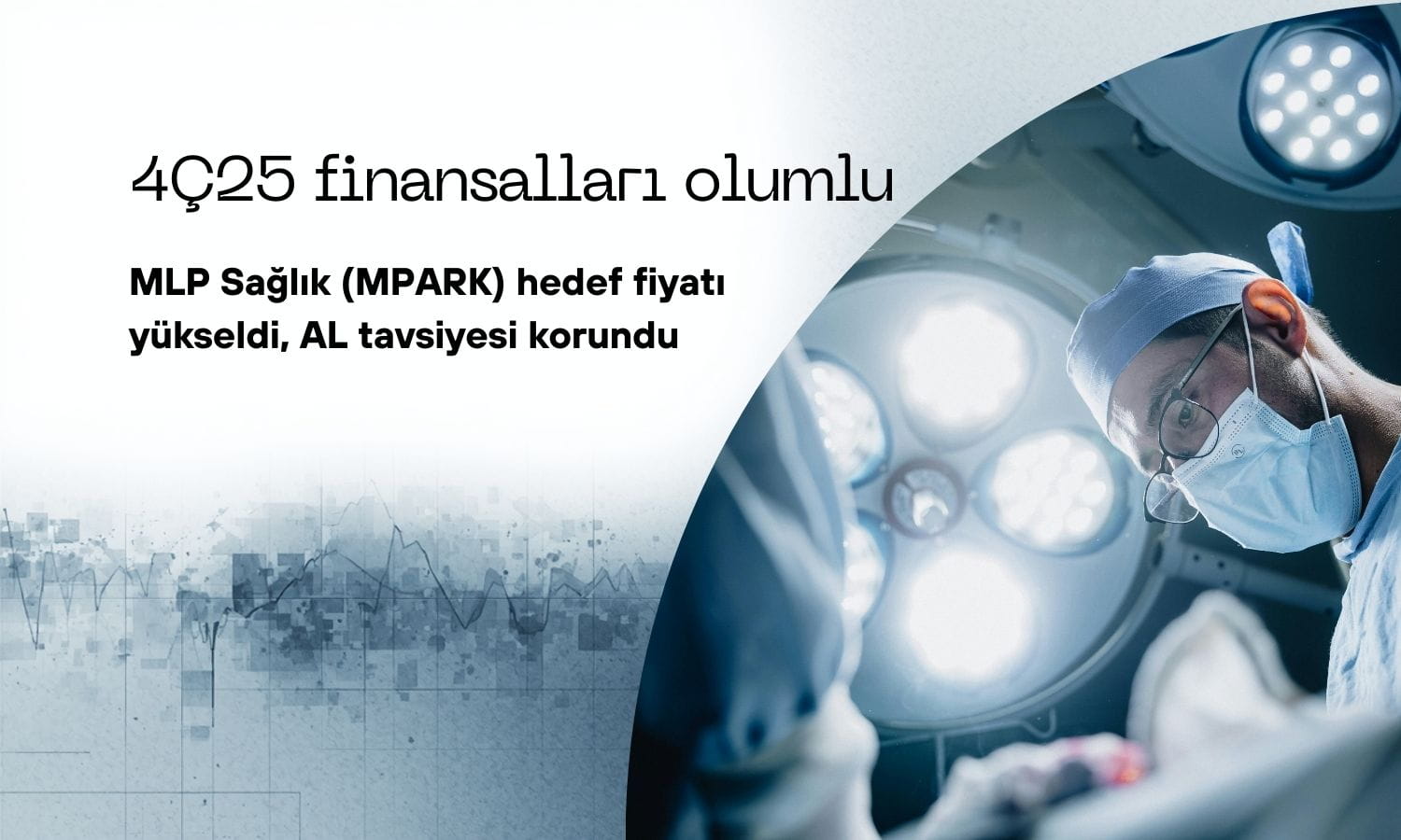 MLP Sağlık’ın (MPARK) hedef fiyatı 640 TL’ye yükseltildi