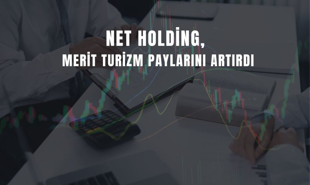 Net Holding bağlı ortaklık payını yüzde 70,80’e çıkardı