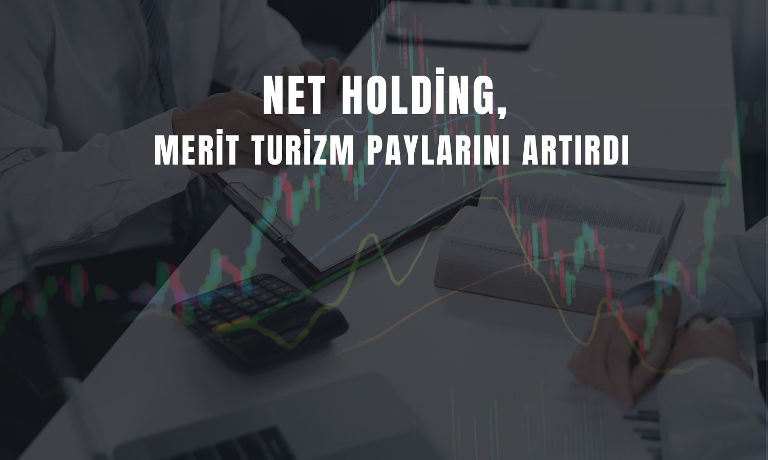 Net Holding bağlı ortaklık payını yüzde 70,80’e çıkardı