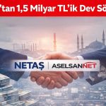 Netaş, Aselsannet ile kritik proje için anlaştı