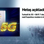 Netaş’tan Turkcell ile 5G destekli modem iş birliği