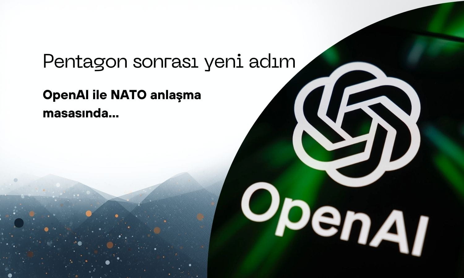 OpenAI NATO ile anlaşma masasında: Pentagon sonrası yeni adım