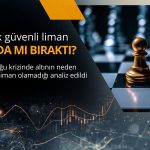 Orta Doğu krizinde altın neden güvenli liman olamadı?