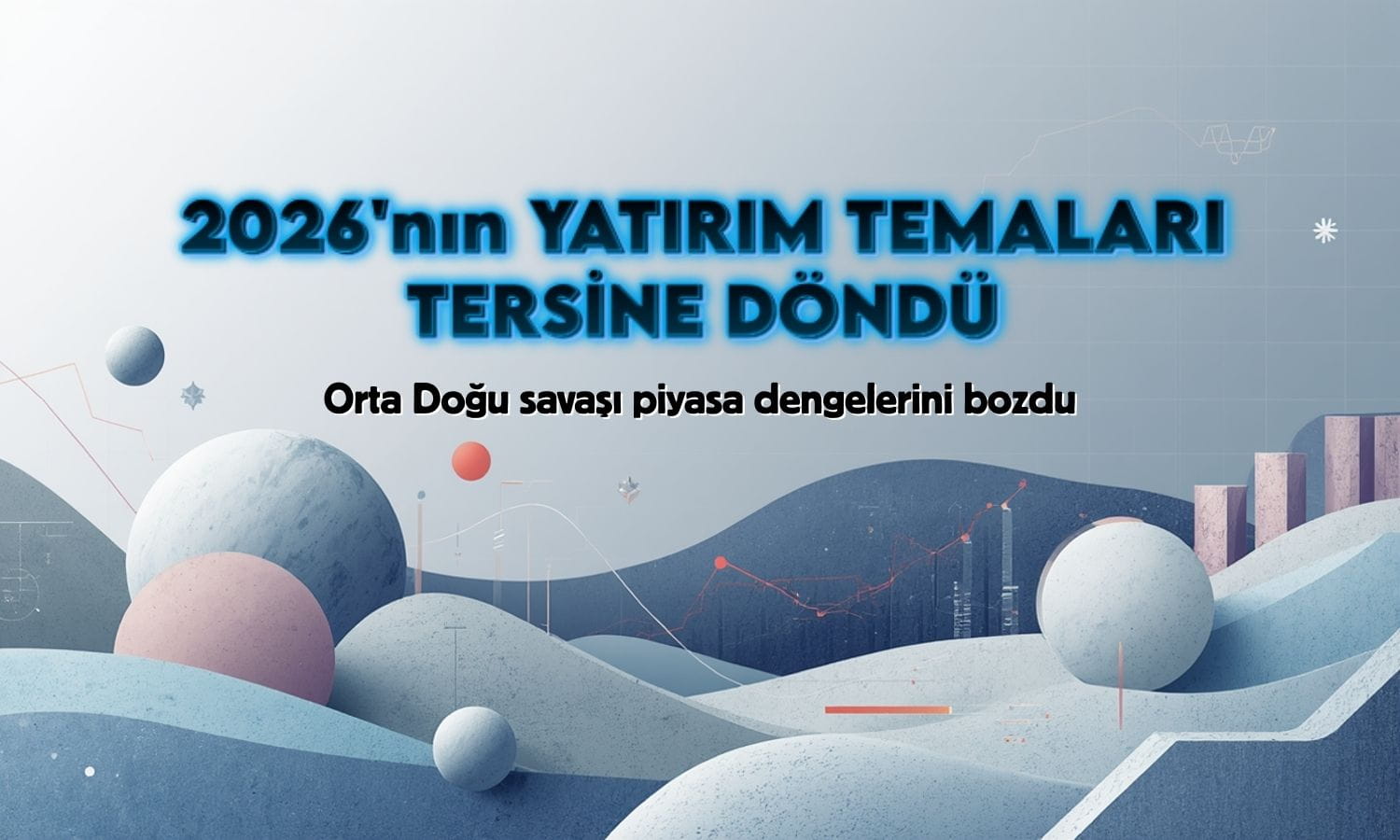 Orta Doğu savaşı 2026’nın popüler yatırım temalarını tersine çevirdi