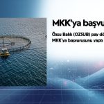 Özsu Balık (OZSUB) pay dönüşümü için MKK’ya başvurdu