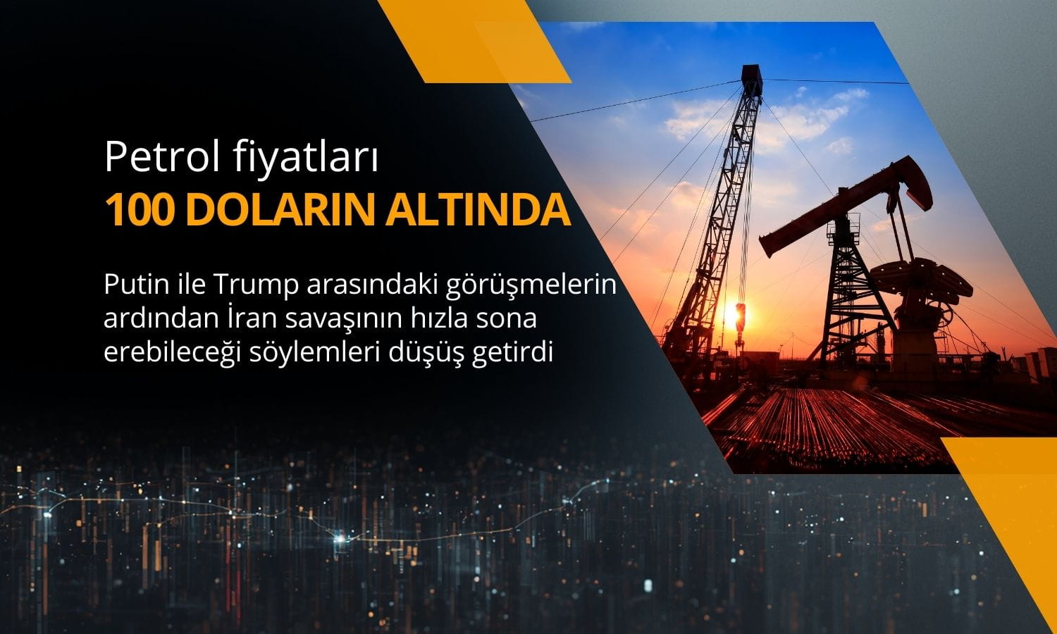 Petrol 100 doların altına indi: Trump’ın açıklamaları fiyatları düşürdü