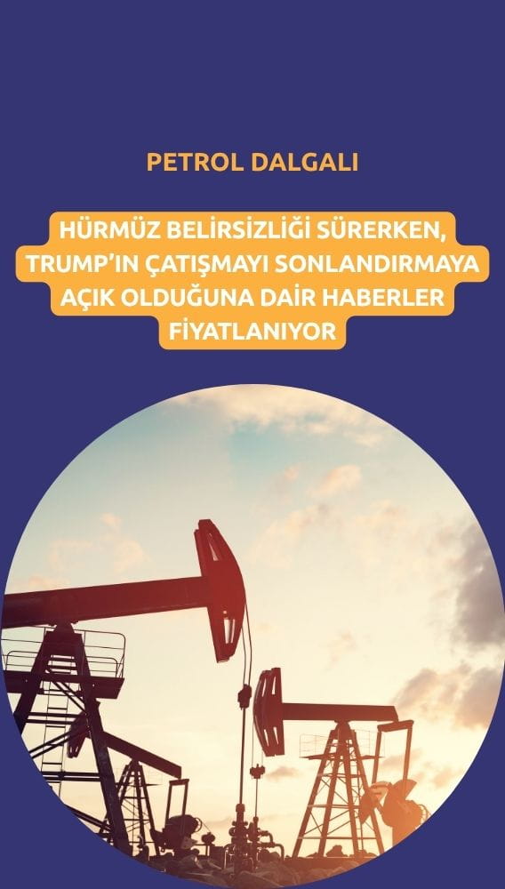 Petrol dalgalı: Hürmüz belirsizliği fiyatları baskılıyor