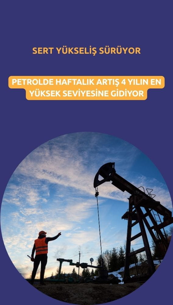 Petrolde haftalık artış 4 yılın en yüksek seviyesine gidiyor