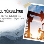 Petrol İran’ın Körfez tehdidi ve Trump uyarısı ile yükseliyor