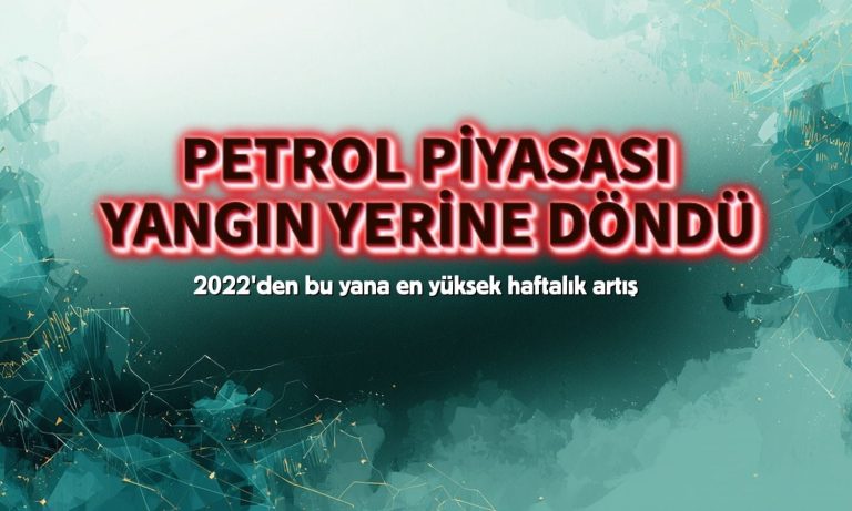 Petrolde haftalık artış 4 yılın en yüksek seviyesine gidiyor