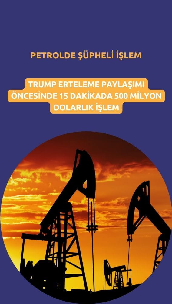 Petrolde içeriden bilgi şüphesi: Trump'tan 15 dakika önce dev işlem