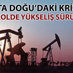 Petrolde yükseliş devam ediyor: 100 dolar senaryosu masada