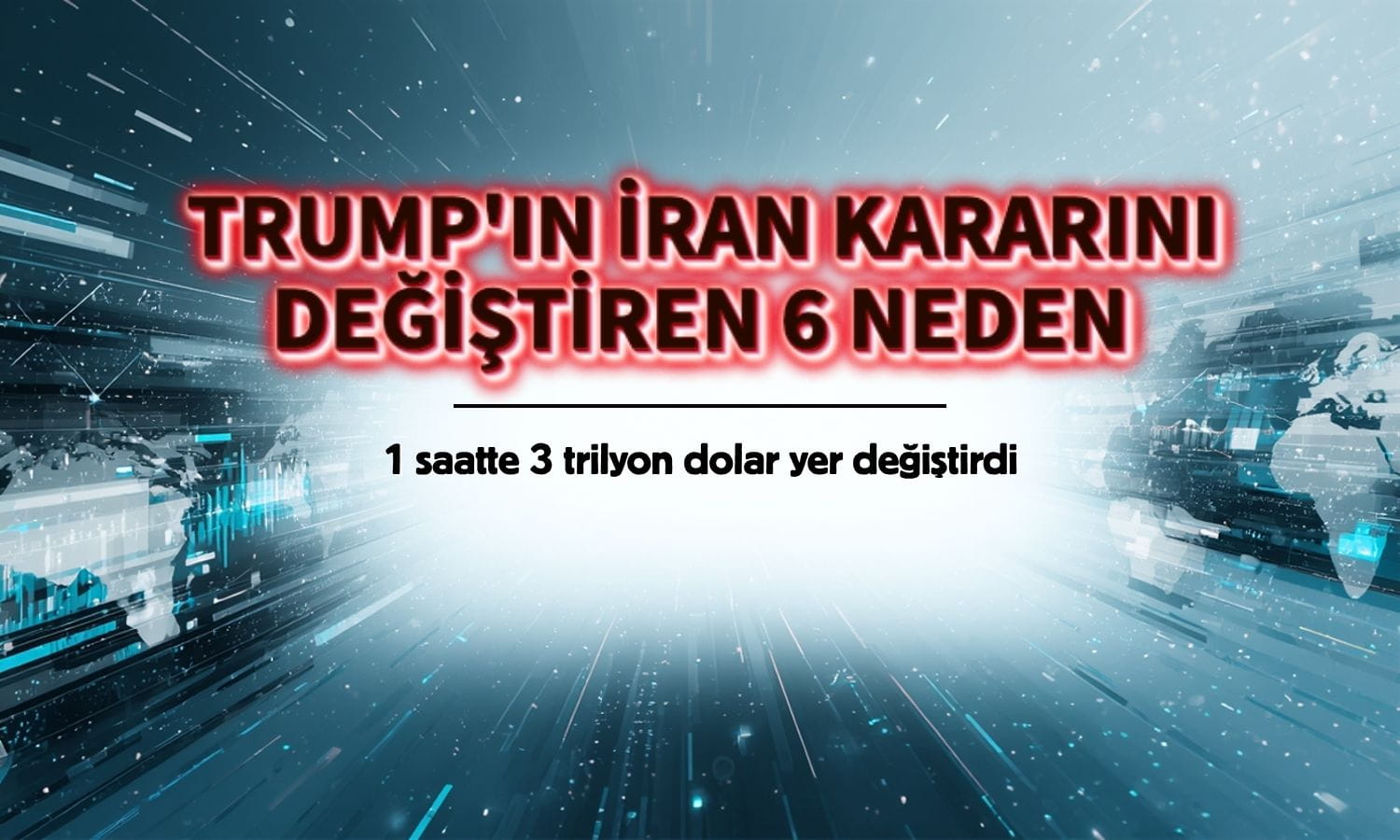 Piyasalarda 3 trilyon dolar oynadı: Trump’ın kararını değiştiren 6 neden