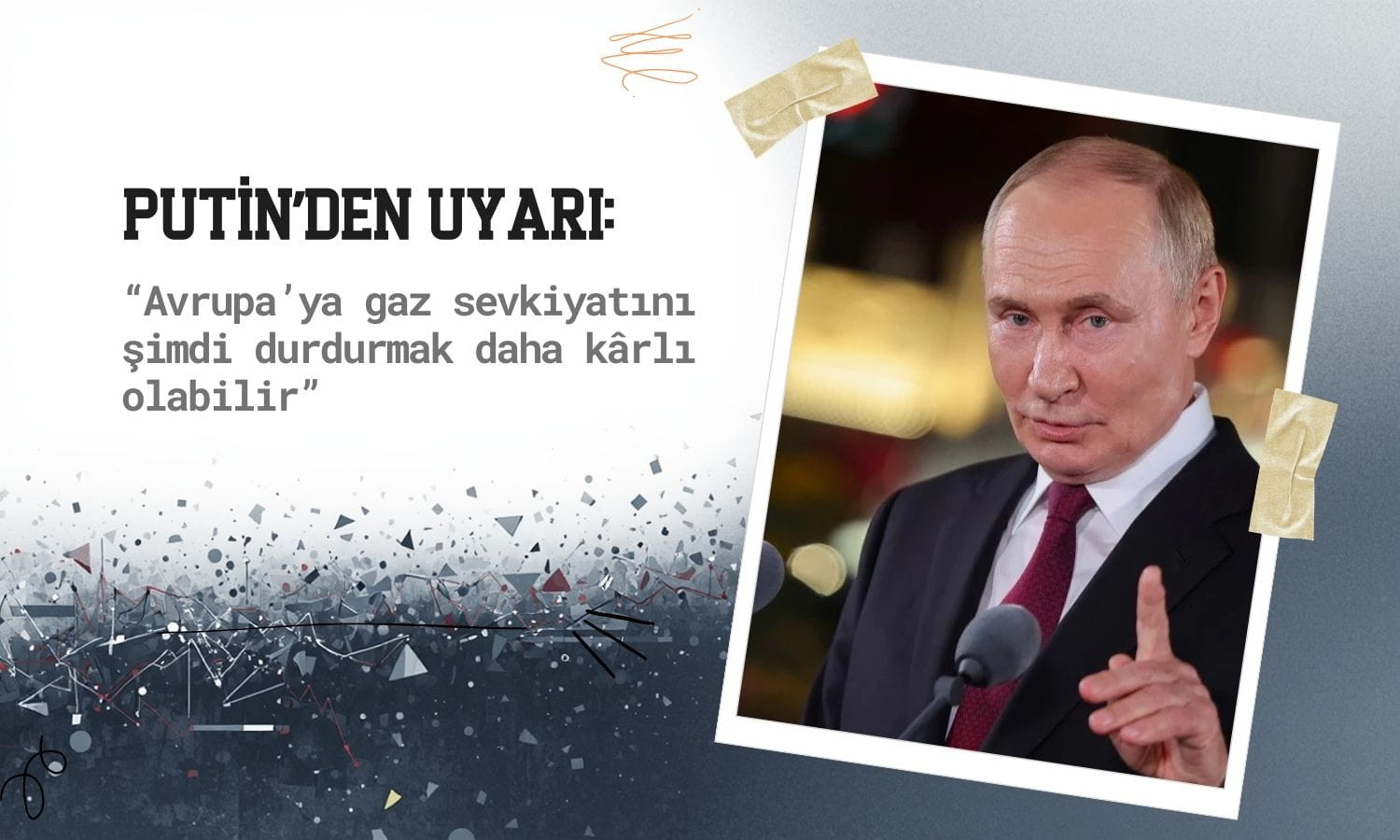 Putin’den Avrupa’ya gaz uyarısı: Sevkiyatı durdurmak kârlı olabilir