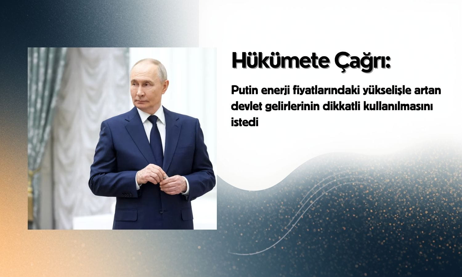 Putin’den enerji gelirleri uyarısı: “Ek kazançlar dikkatli kullanılmalı”