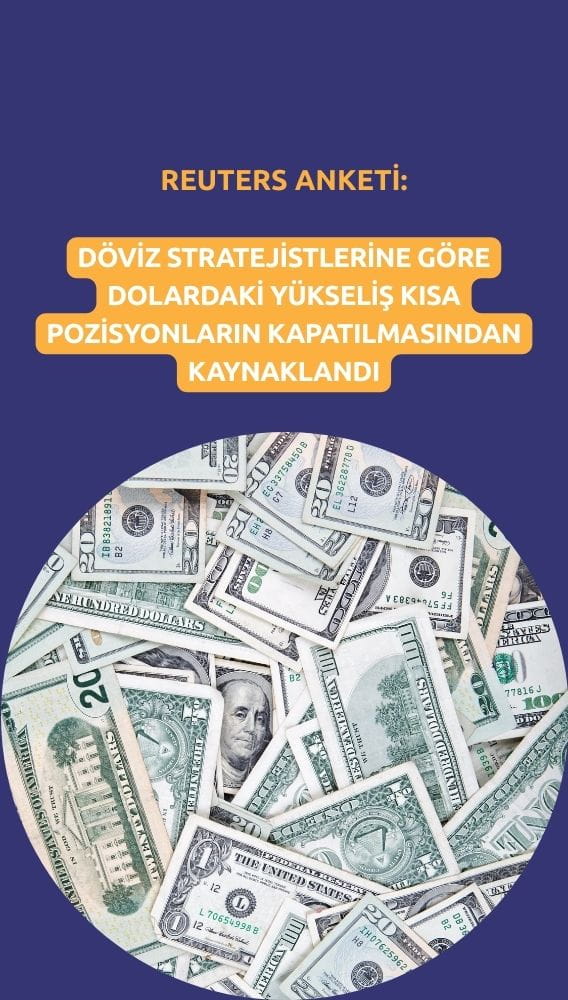 Reuters anketi: İran savaşıyla yükselen doların gücü kalıcı olmayabilir