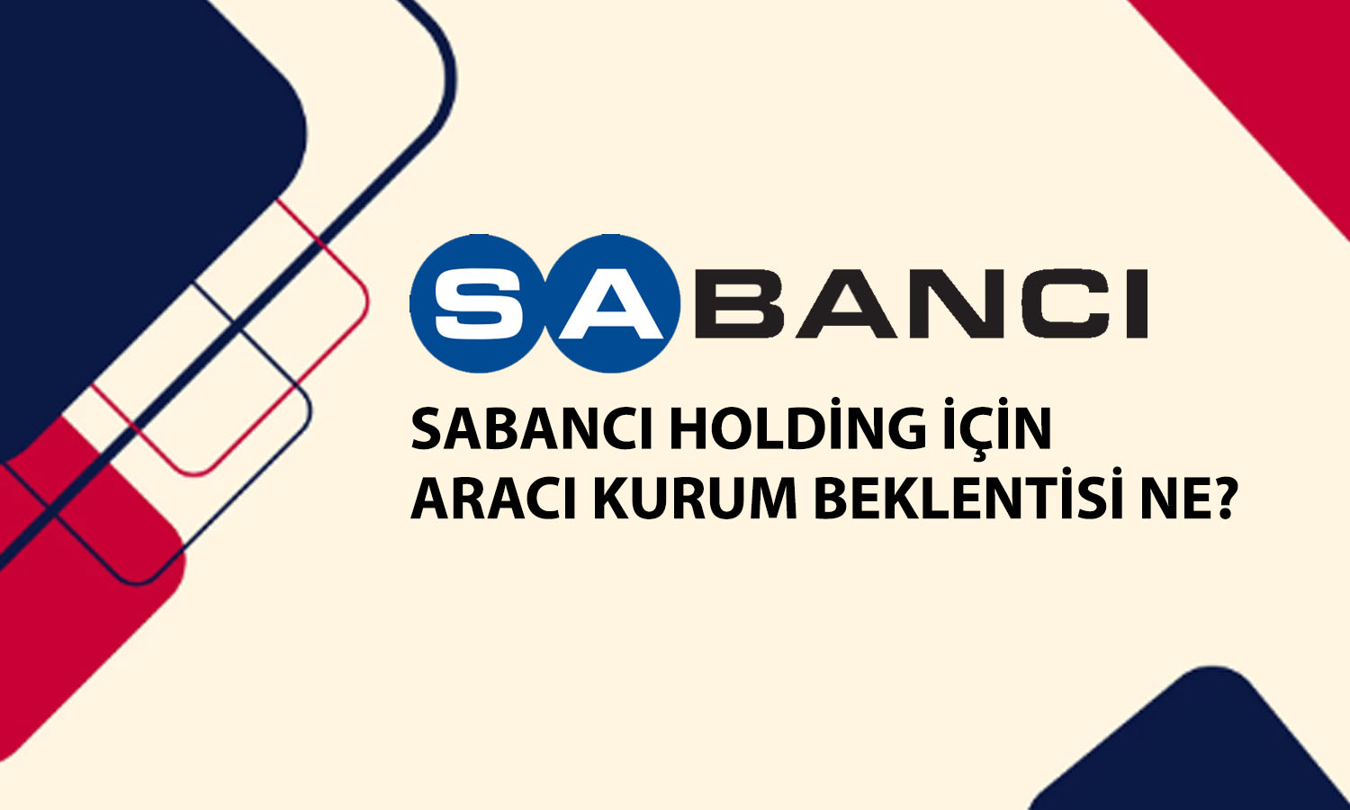 Sabancı Holding için hedef fiyat: 134 TL’yi aşması bekleniyor