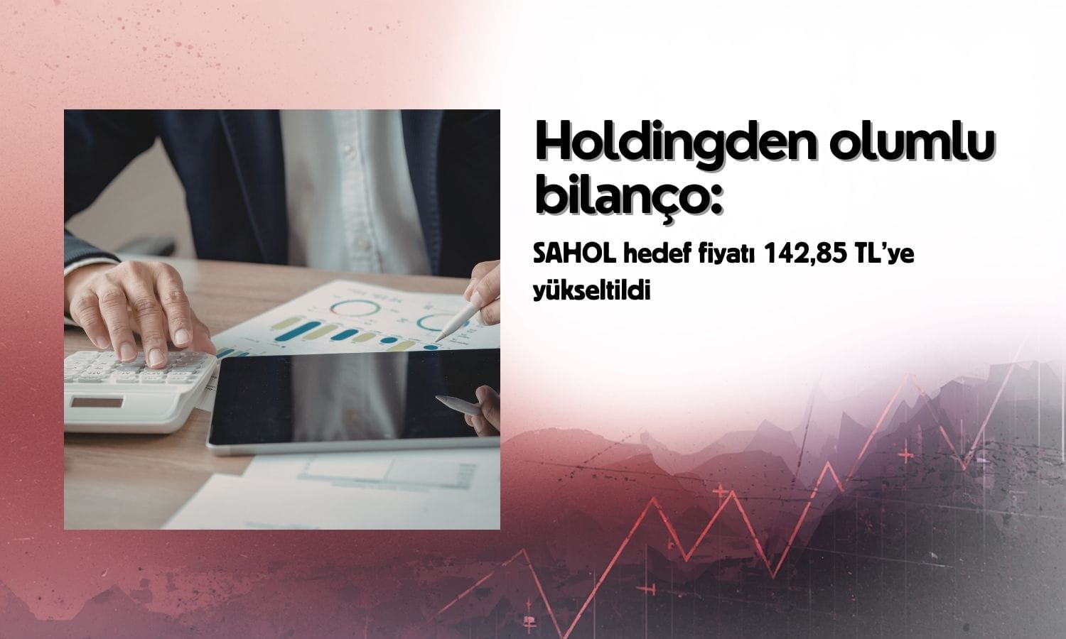 Sabancı Holding (SAHOL) hedef fiyatı güçlü yükseltildi