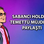 SAHOL temettü müjdesini paylaştı! Mart’ta ödeyecek