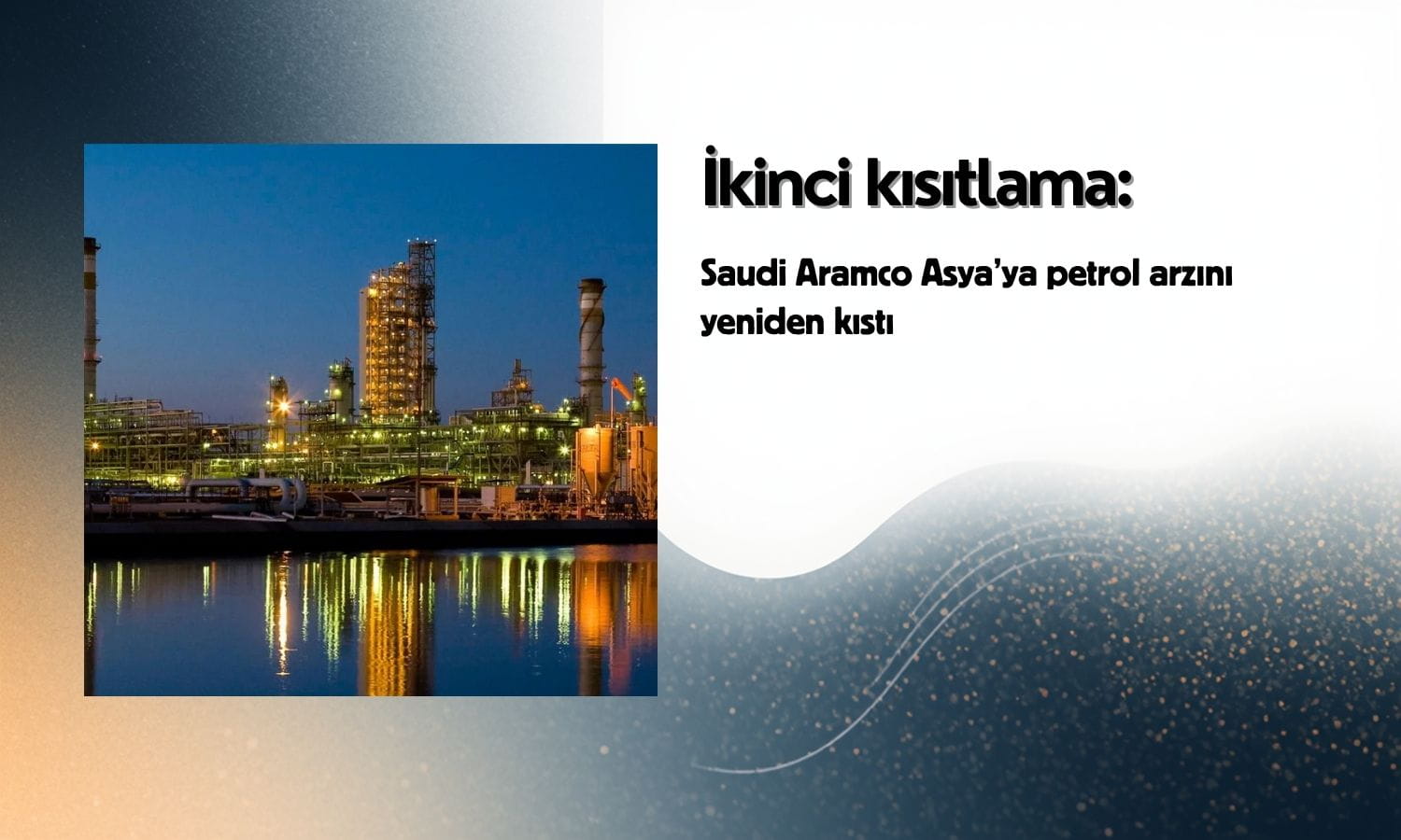 Saudi Aramco Asya’ya petrol arzını ikinci kez kıstı