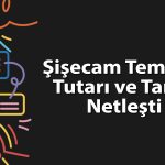Şişecam’da 0,49 TL temettü ödemesi için tarih belli oldu