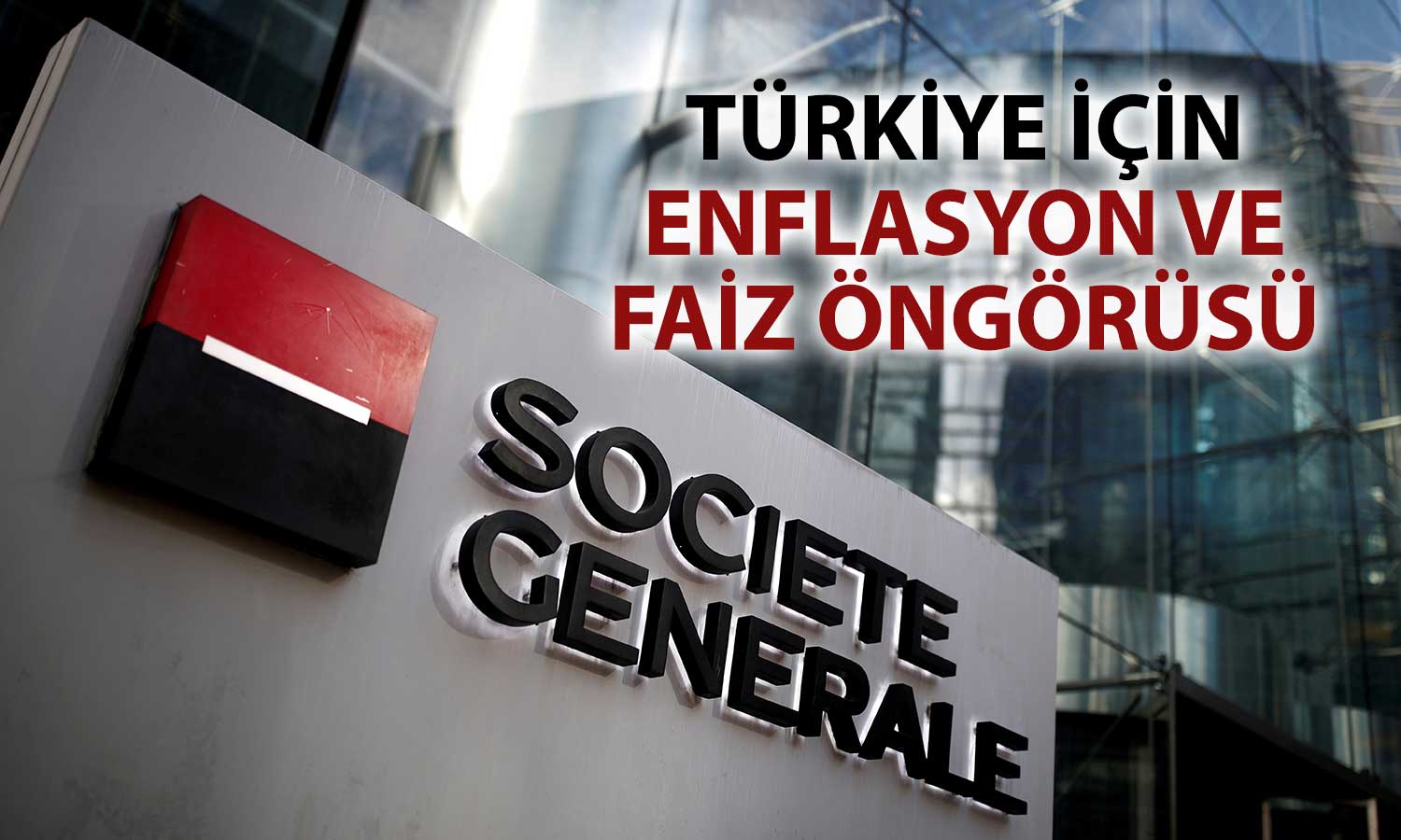Societe Generale raporu: Türkiye’de faiz indirimi için erken
