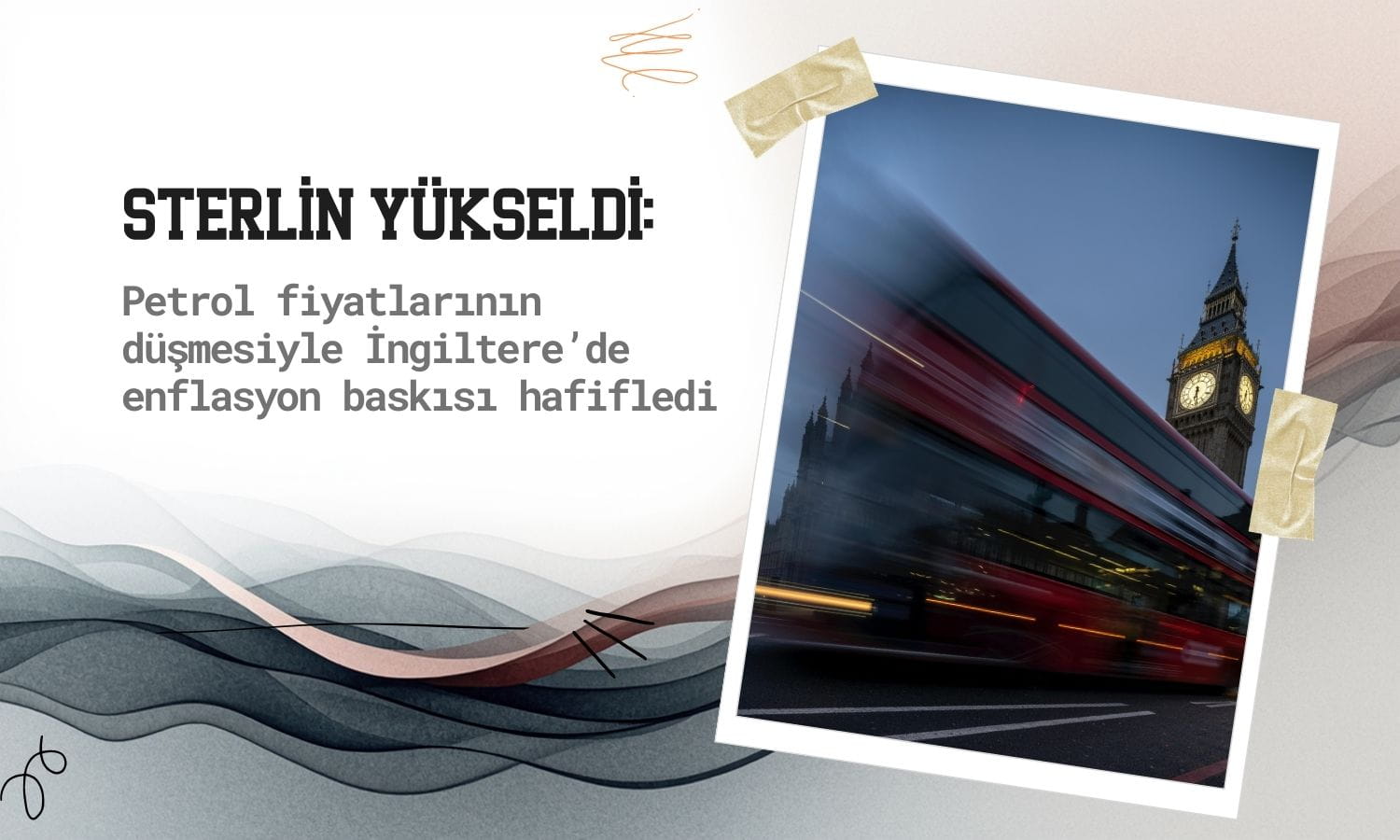 Sterlin yükseldi: Petrolün düşmesi enflasyon baskısını hafifletti