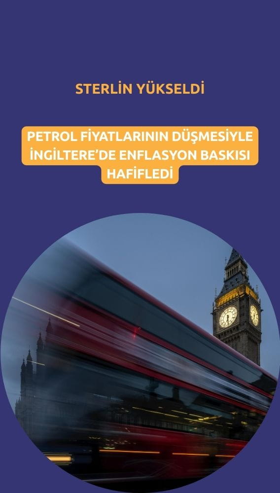 Sterlin yükseldi: Petrolün düşmesi enflasyon baskısını hafifletti