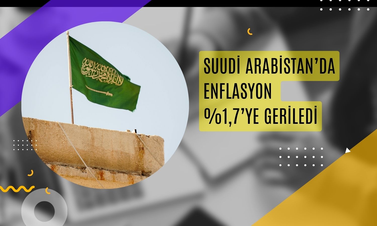 Suudi Arabistan’da enflasyon 17 ayın en düşüğünde!