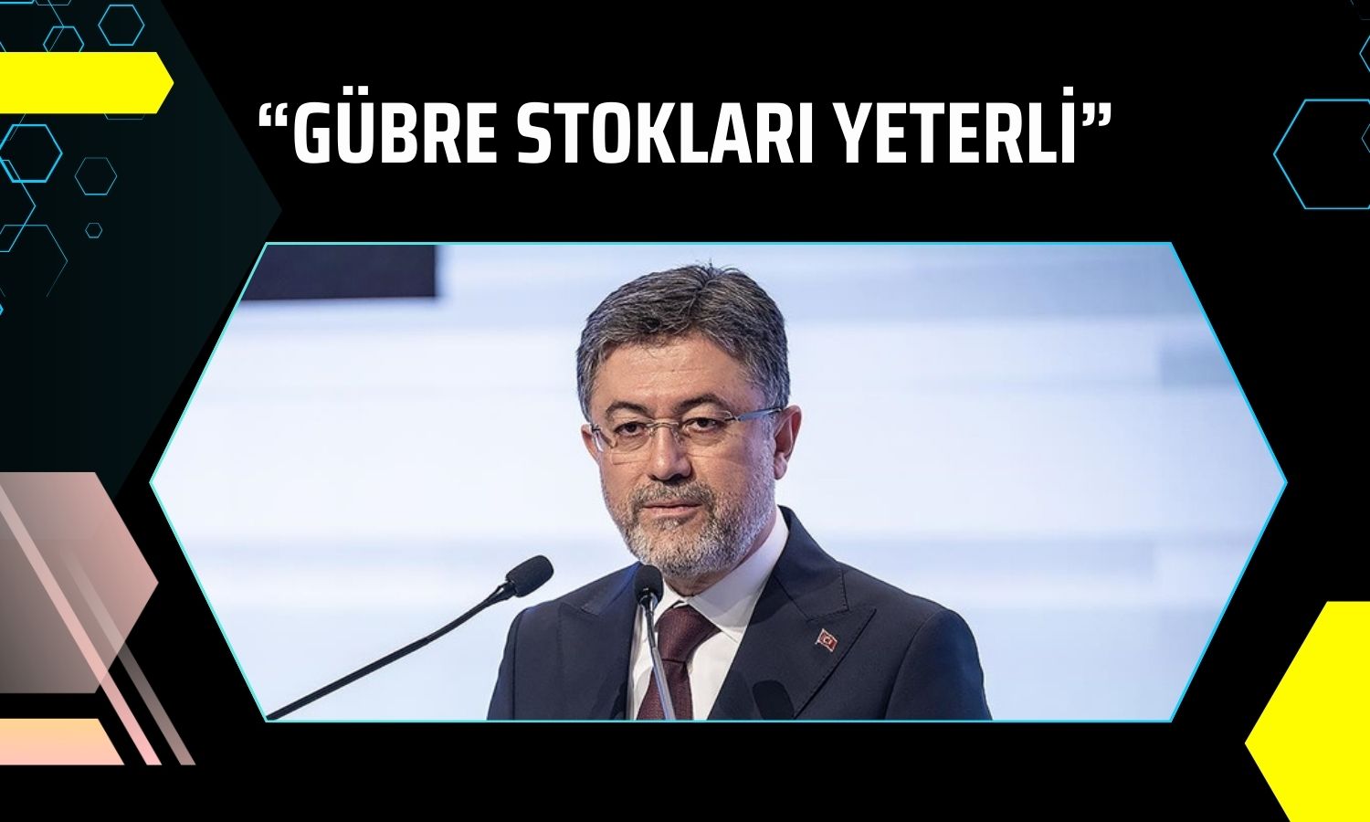 Tarım Bakanı Yumaklı’dan gübre için güven mesajı