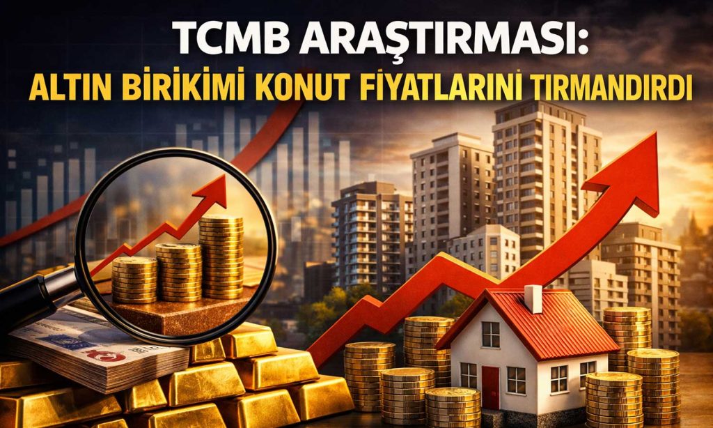 TCMB araştırdı: Altın tasarrufu konut piyasasını nasıl etkiliyor?