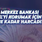 TCMB savaş dalgalanmasından TL’yi korumak için 12 milyar dolar harcadı