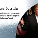 Trump: ABD, İran’ın yeni liderinin seçilmesinde rol almalı