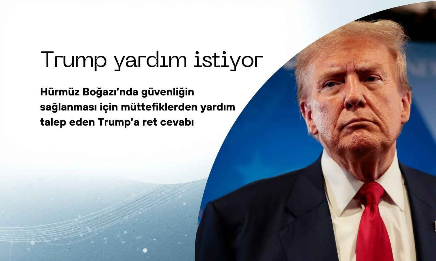 Trump Hürmüz için destek istedi, müttefiklerden ret geldi