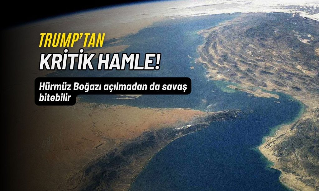 Trump’tan kritik hamle: Hürmüz açılmadan savaş bitebilir