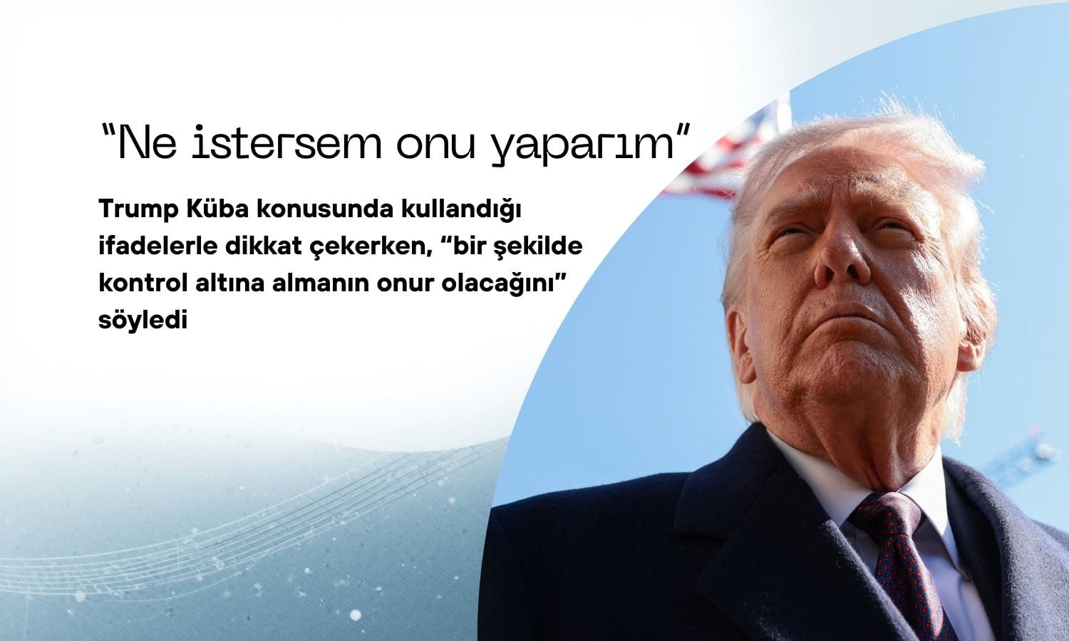 Trump’tan Küba çıkışı: “Ne istersem onu yaparım”