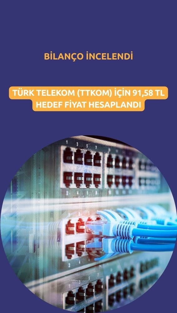 Türk Telekom (TTKOM) hedef fiyatı 4Ç25 finansallarıyla belirlendi