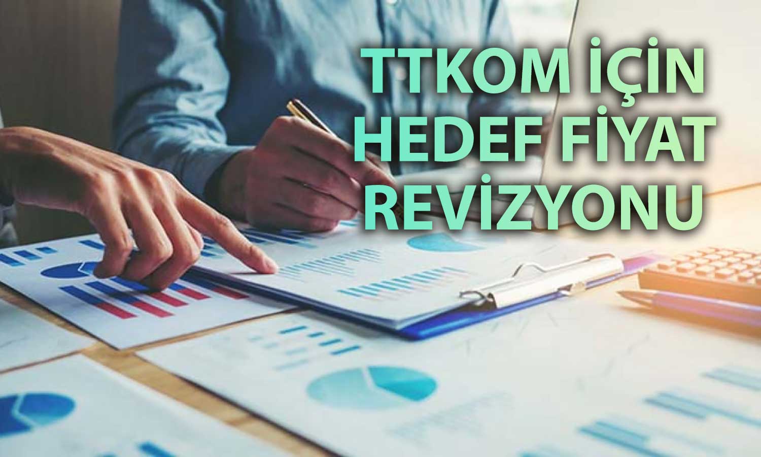 TTKOM’da potansiyeli yüzde 42: Hedef fiyat yükseltildi