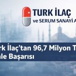 Türk İlaç’tan 96,7 milyon TL’lik dev ihale