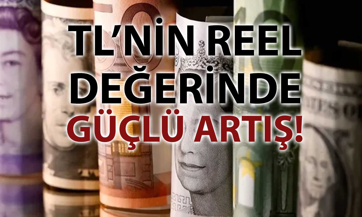 Türk Lirası’nın reel değeri Şubat’ta bir yılın en yükseğini gördü