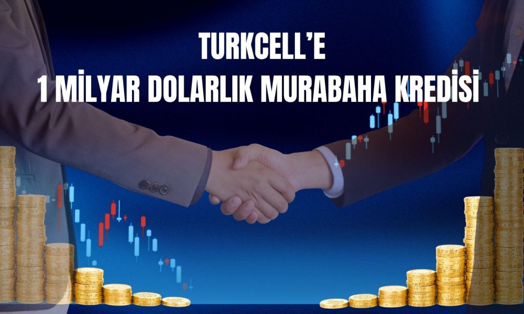 Turkcell, 1 milyar dolarlık İslami finansman kredisi aldı