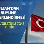 Türkiye’de büyüme TCMB duruşu ile özel tüketime bağlı!