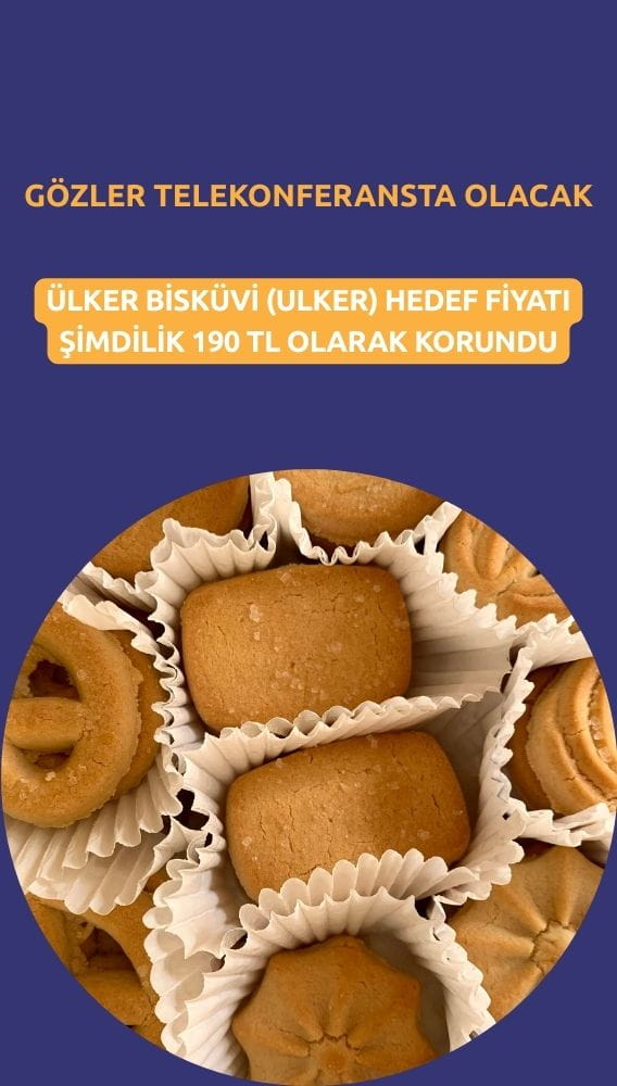 ULKER hedef fiyatı 190 TL olarak korundu, AL tavsiyesi verildi