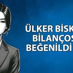 ULKER bilançosu beğenildi mi? Hisse 159 TL’yi geçecek mi?